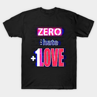 Zero Hate Plus 1 Love Glitched T-Shirt